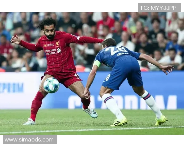 明天利物浦对阵切尔西争夺欧洲超级杯荣耀之战即将开启